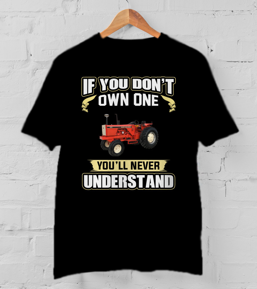 If You Don't Own One Allis-Chalmers 185 You'll Never Understand T-Shirt