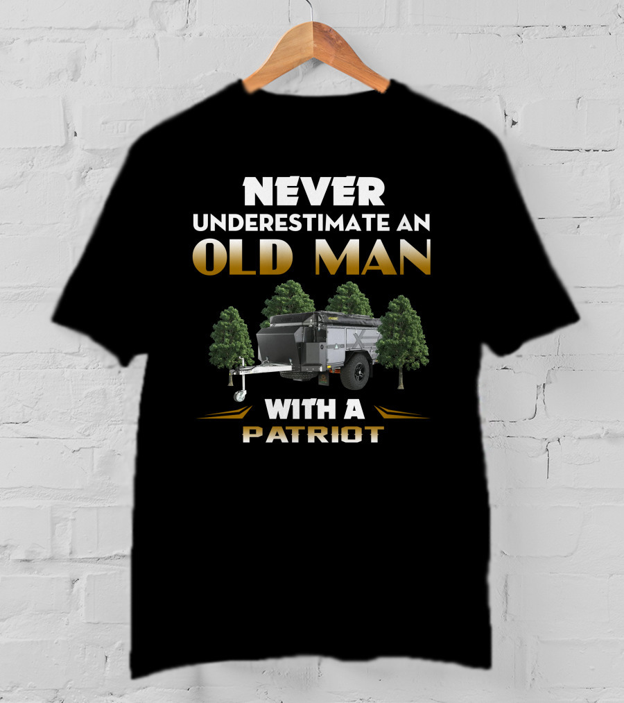 Never Underestimate An Old Man With A Patriot Camper T-Shirt
