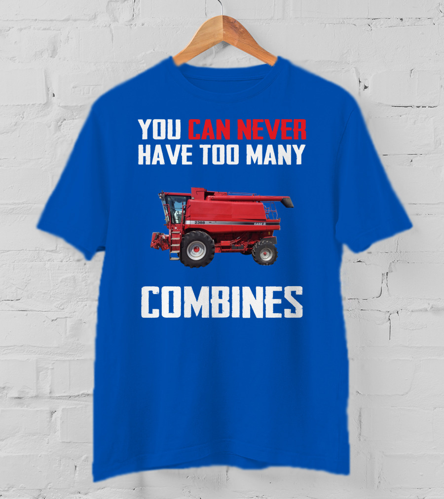 You Can Never Have Too Many Combines Case IH 2388 T-Shirt