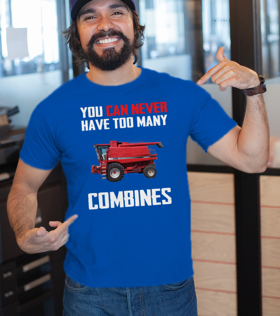 You Can Never Have Too Many Combines Case IH 2388 T-Shirt