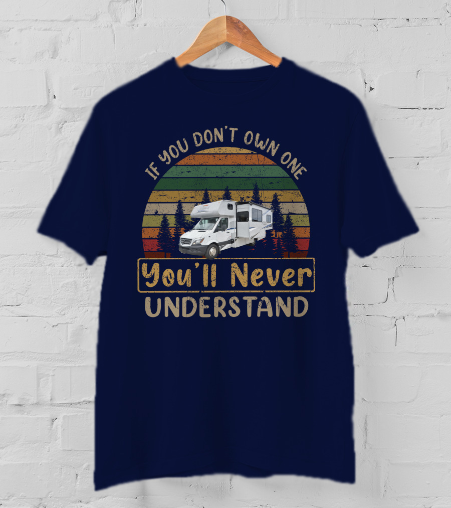 If You Don't Own One You'll Never Understand Coachmen Prism Camper T-Shirt