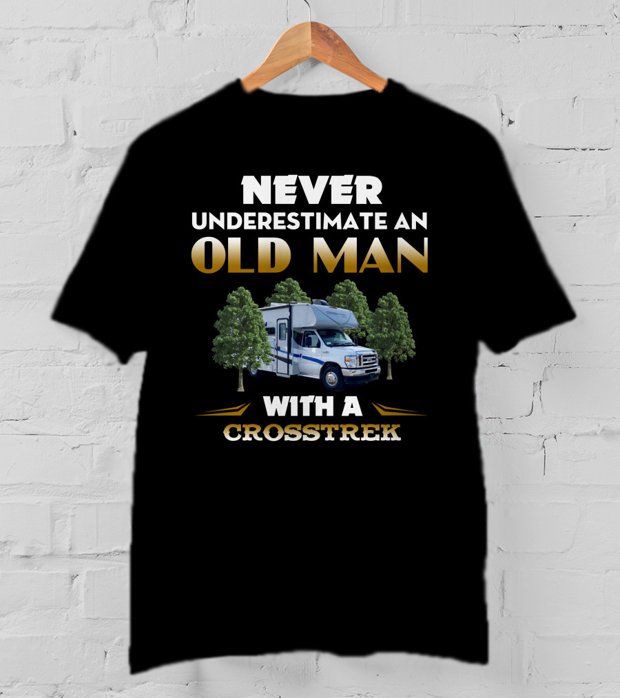 NEVER UNDERESTIMATE AN OLD MAN WITH A CROSSTREK T-Shirt