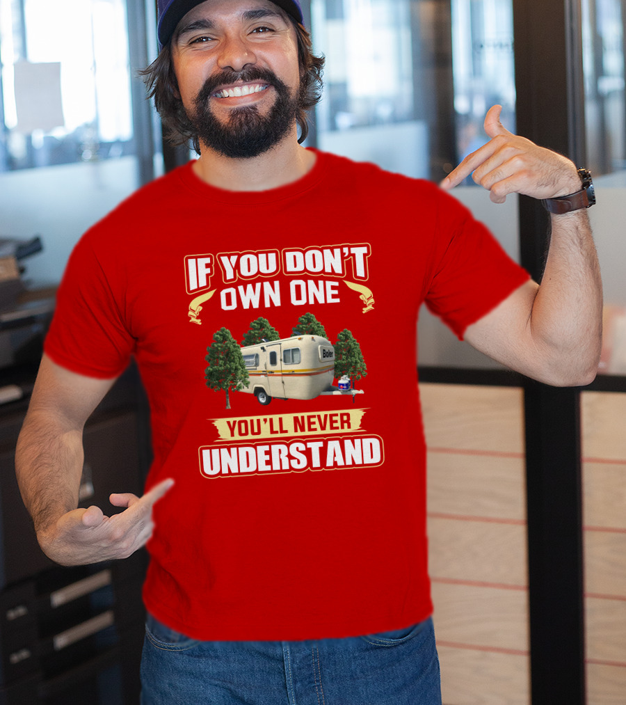 If You Don't Own One Boler RV You'll Never Understand T-Shirt