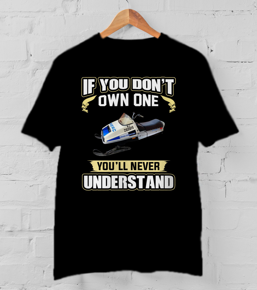 If You Don't Own One Vintage Merc Snowmobile You'll Never Understand T-Shirt