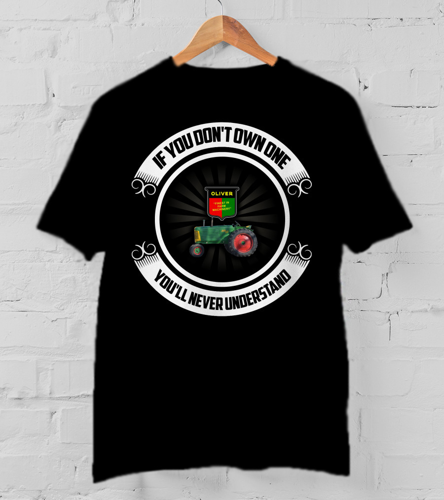 Oliver RowCrop 88 If You Don't Own One You'll Never Understand T-Shirt
