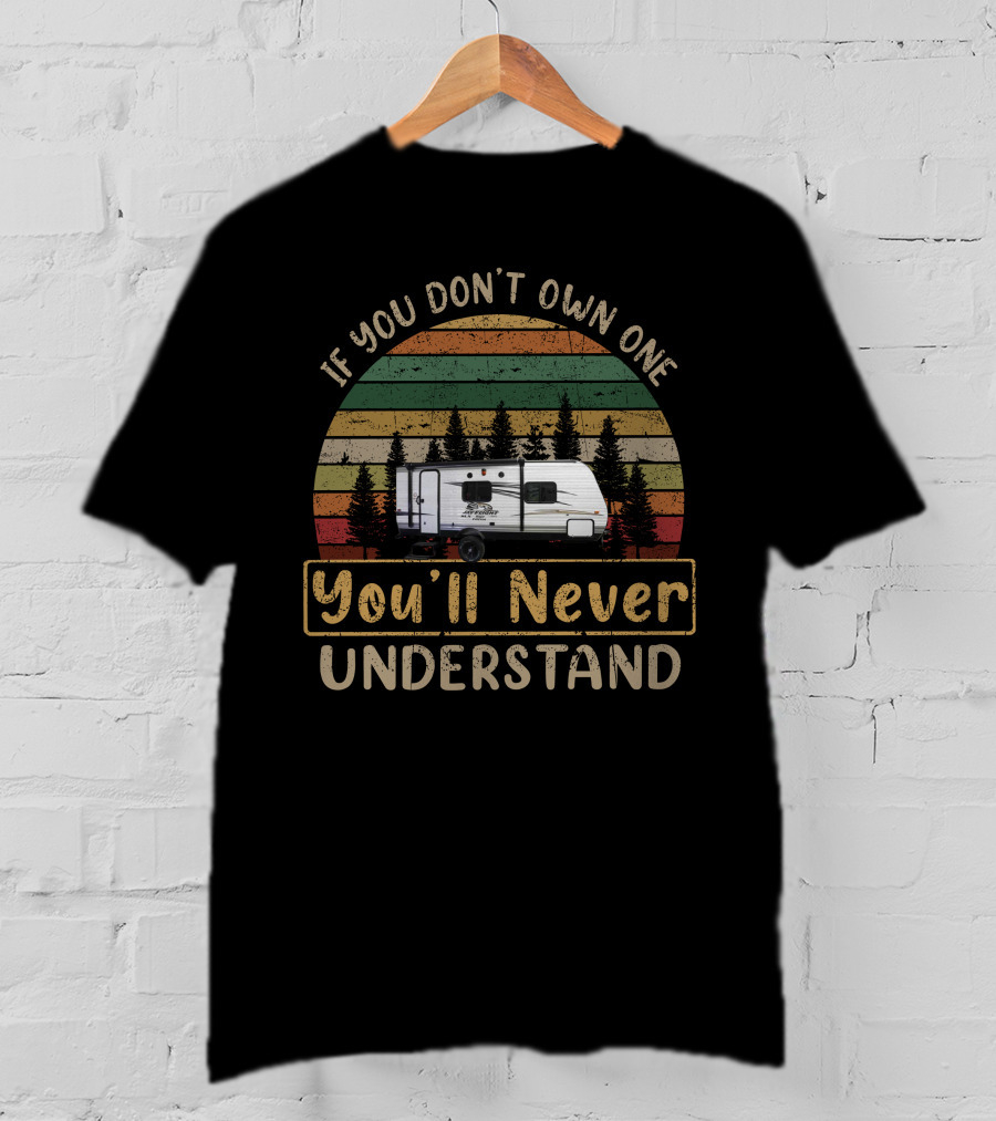 If You Don't Own One You'll Never Understand Jayco Jay Flight 195RB T-Shirt