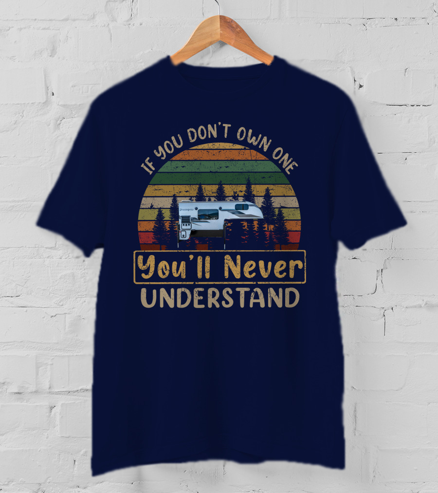 If You Don't Own One You'll Never Understand Palomino Truck Camper T-Shirt