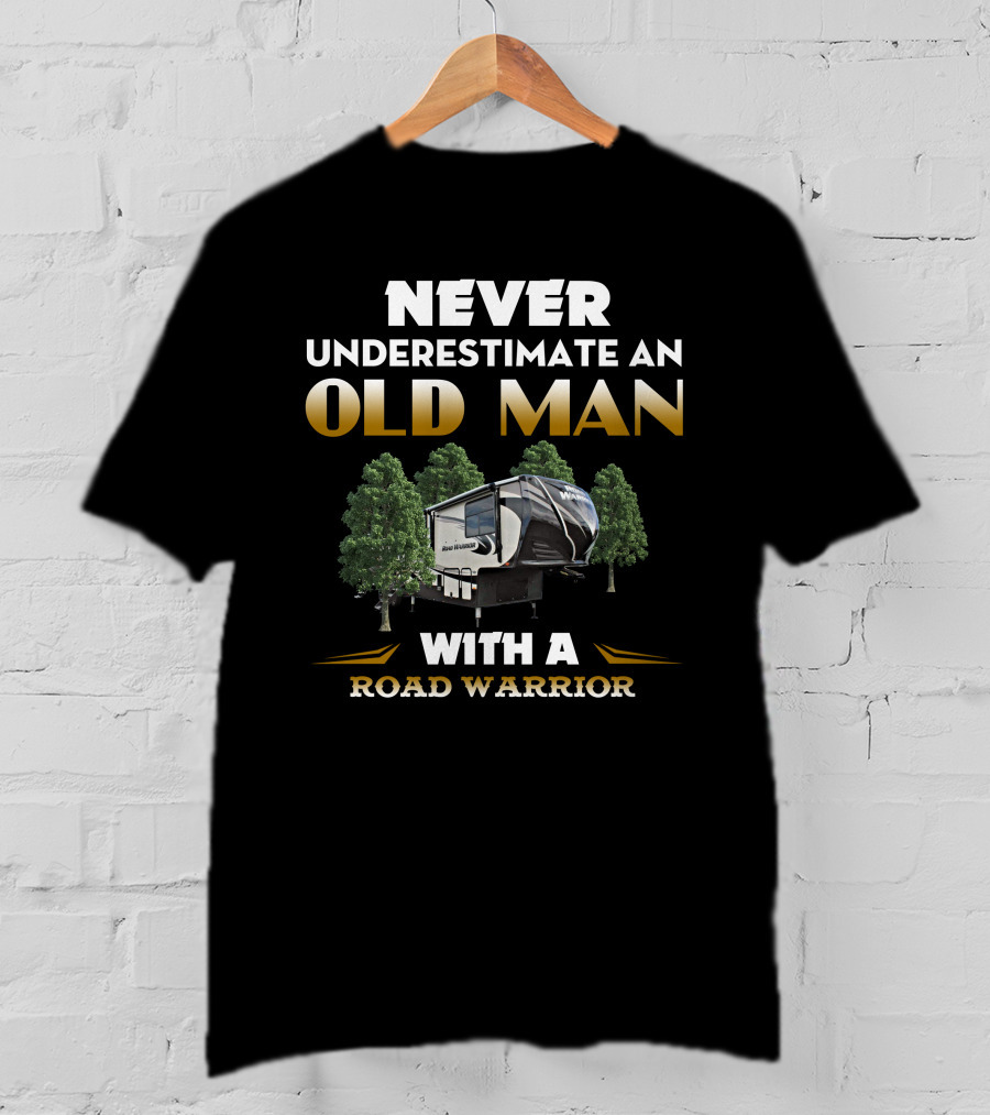 NEVER UNDERESTIMATE AN OLD MAN WITH A ROAD WARRIOR T-Shirt