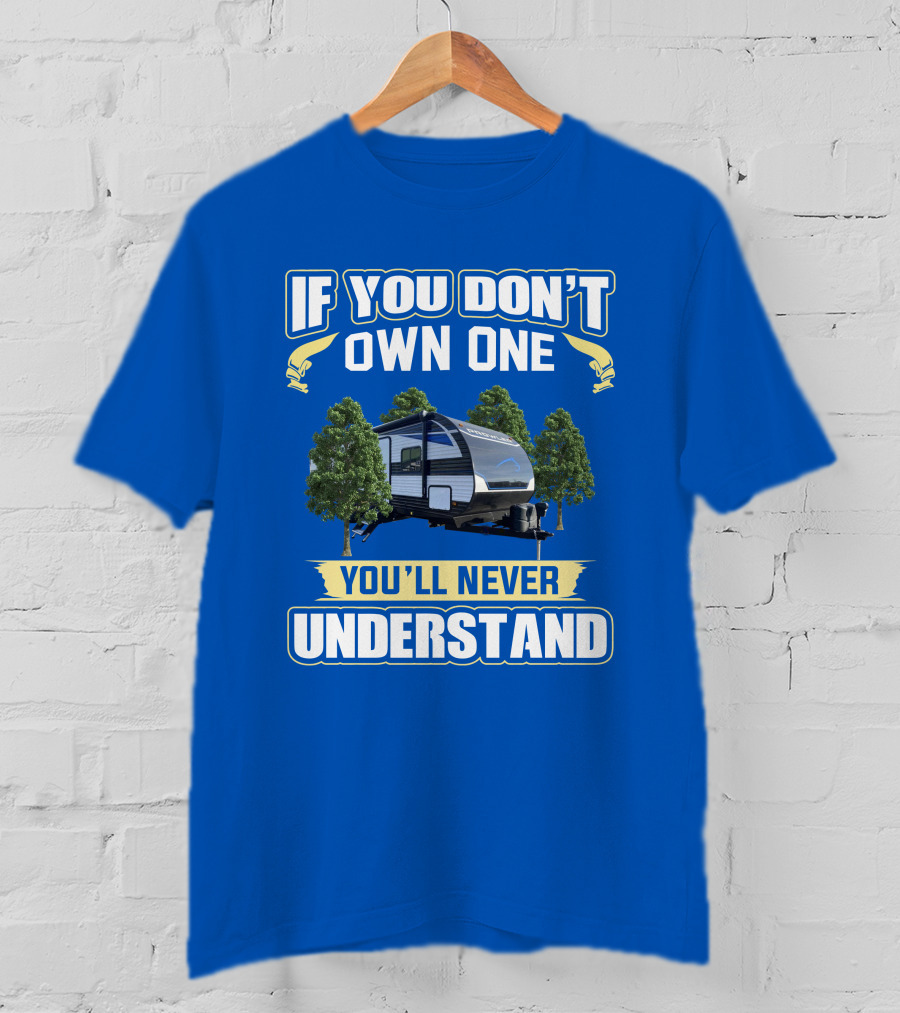If You Don't Own One You'll Never Understand Heartland Prowler Camper Forest Scene T-Shirt