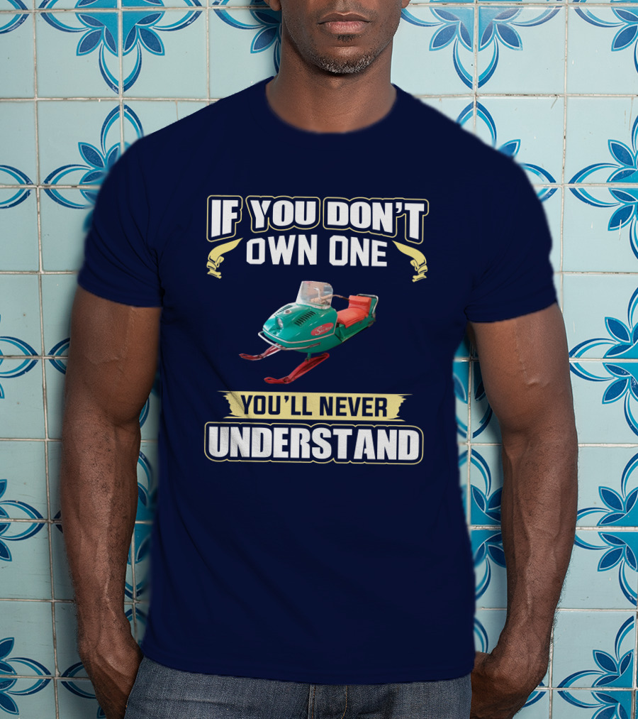 If You Don't Own One You'll Never Understand Johnson Skeehorse T-Shirt