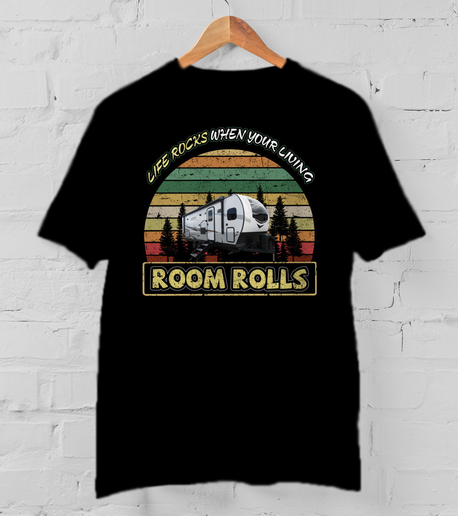 Life Rocks When Your Living Room Rolls Rockwood Mini Lite 2506s T-Shirt