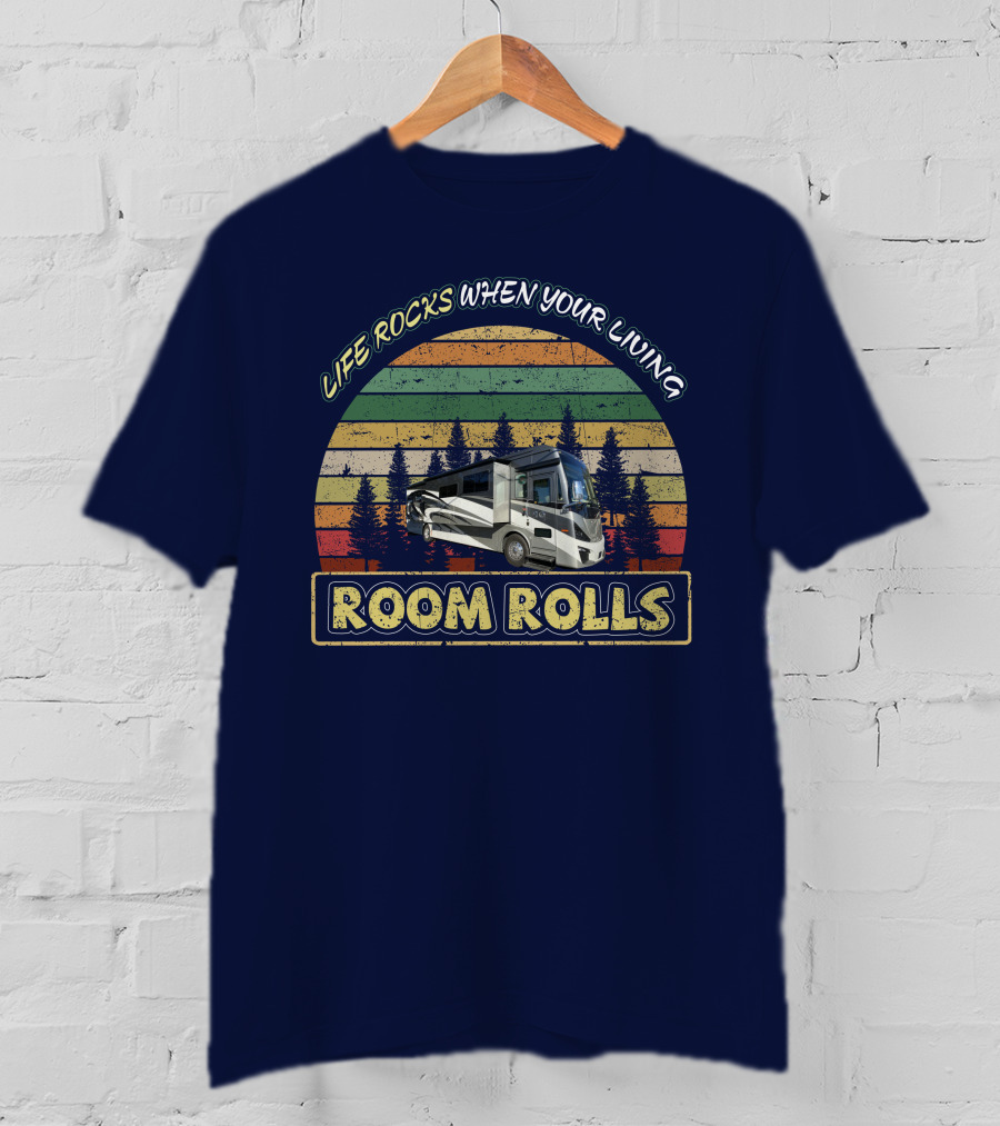 Life Rocks When Your Living Room Rolls Tiffin Phaeton 40IH Vintage RV Adventure T-Shirt