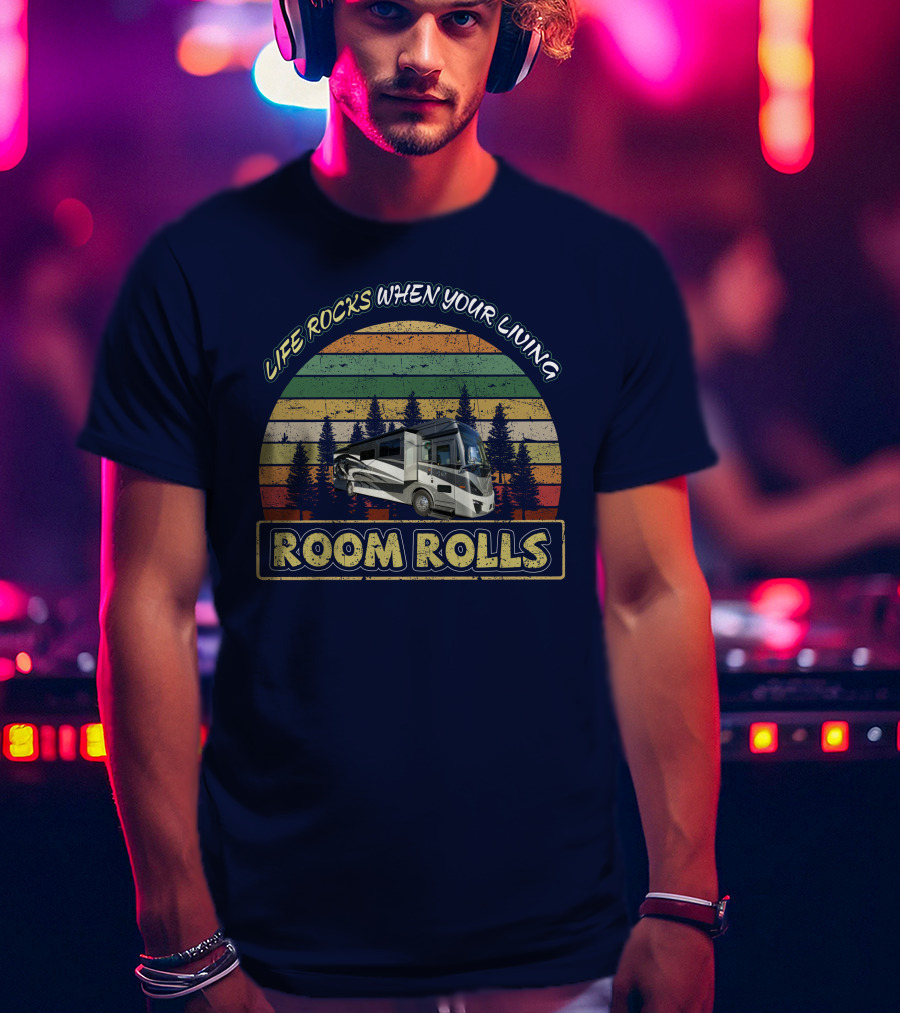 Life Rocks When Your Living Room Rolls Tiffin Phaeton 40IH Vintage RV Adventure T-Shirt