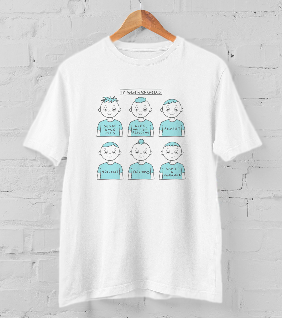 If Men Had Labels Sends D Pics Nice Until You Reject Me Sexist Violent Friendly Rapist Murderer T-Shirt