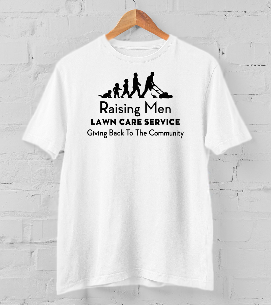 Raising Men Lawn Care Service Giving Back To The Community T-Shirt