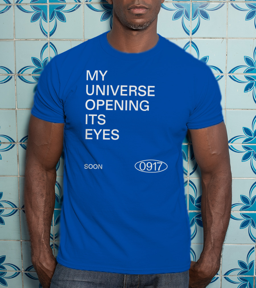 My Universe Opening Its Eyes Soon 0917 T-Shirt
