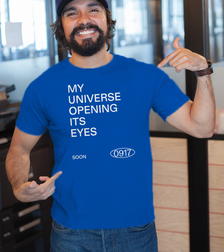 My Universe Opening Its Eyes Soon 0917 T-Shirt