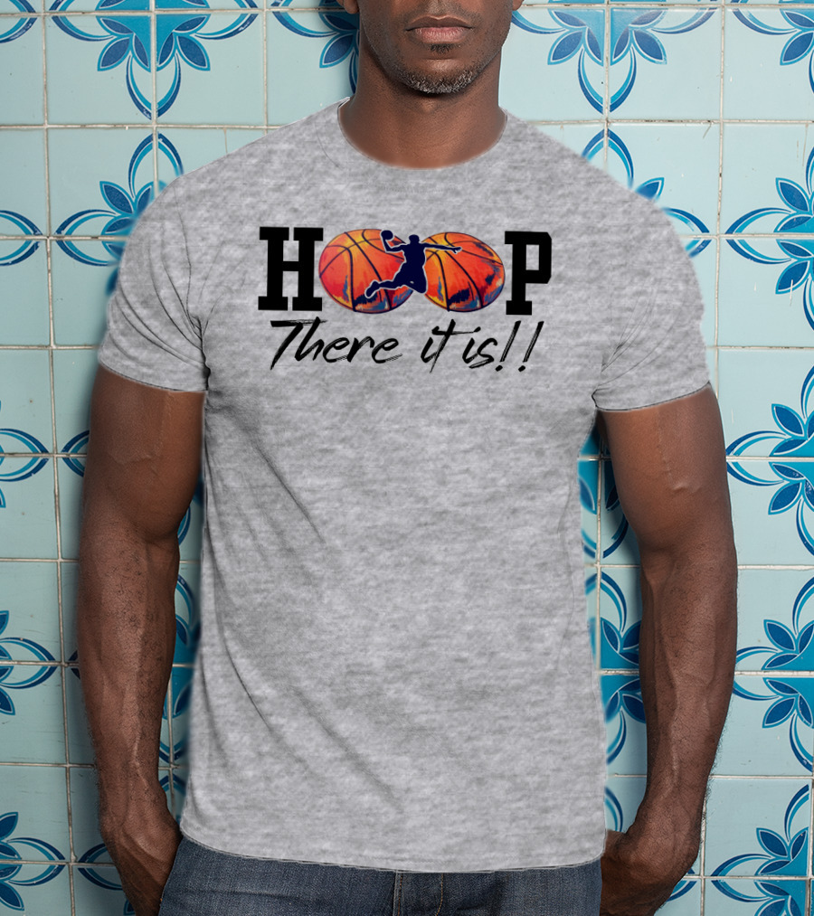 Hoop There It Is Basketball Dunk T-Shirt