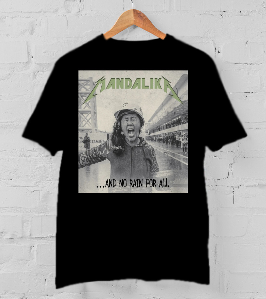 MANDALIKA And No Rain For All T-Shirt