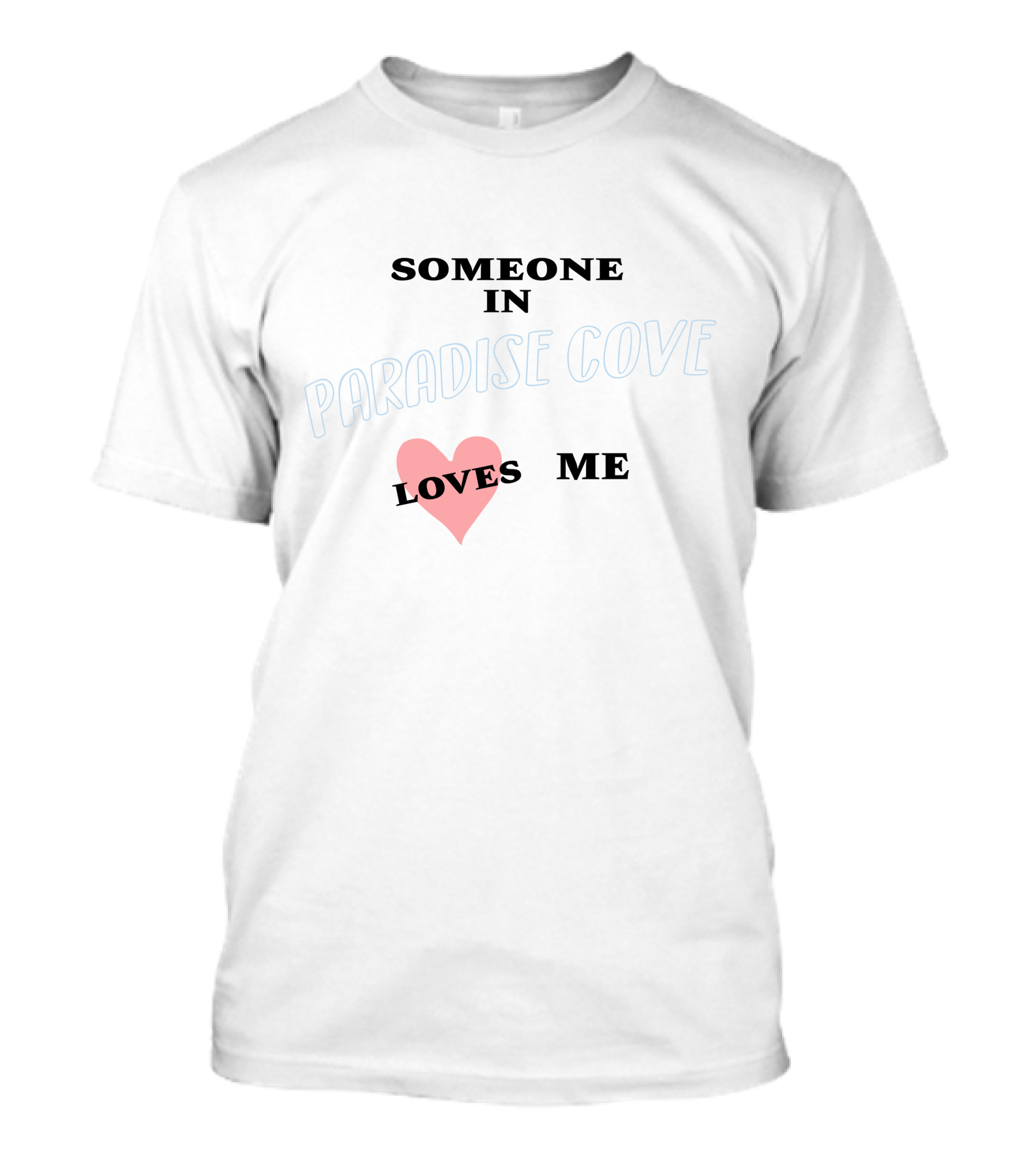 Someone In Paradise Cove Loves Me T-Shirt