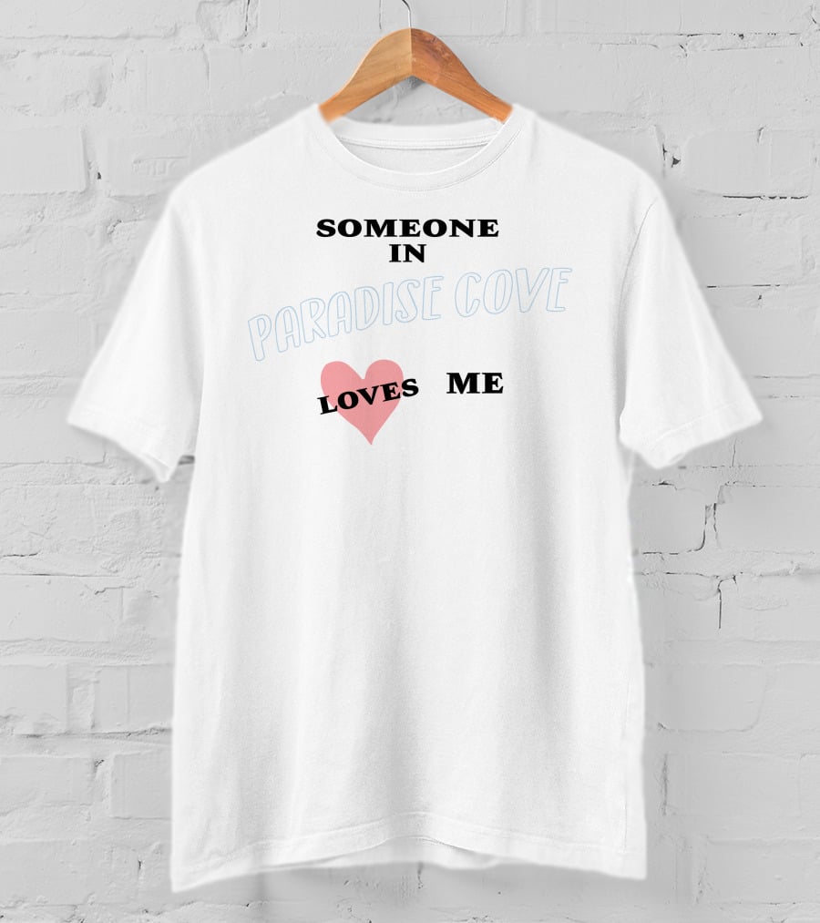 Someone In Paradise Cove Loves Me T-Shirt