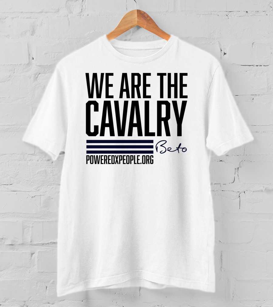 We Are The Cavalry Beto Poweredxpeople.Org T-Shirt