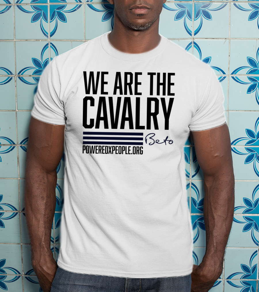 We Are The Cavalry Beto Poweredxpeople.Org T-Shirt