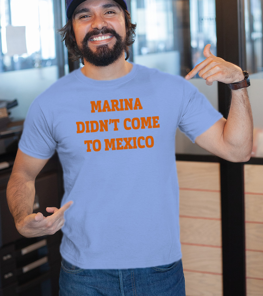 Marina Didn't Come To Mexico Diamandis T-Shirt