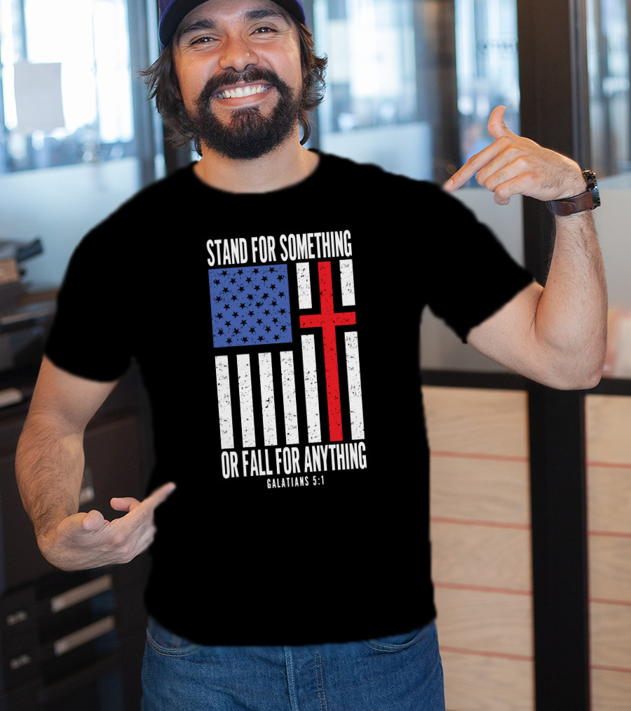 Stand For Something Or Fall For Anything Galatians 5:1 American Flag Cross T-Shirt