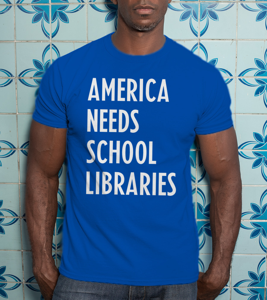 America Needs School Libraries T-Shirt