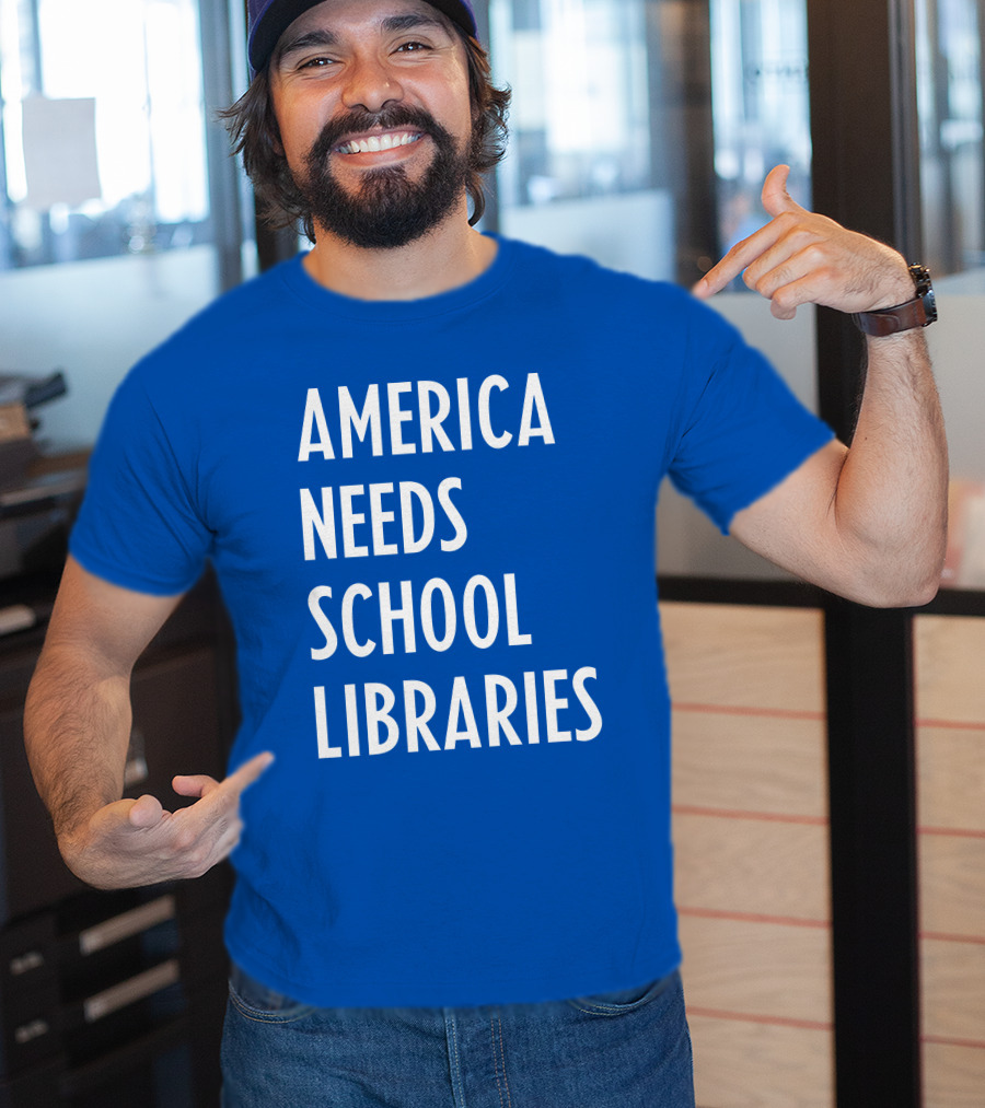 America Needs School Libraries T-Shirt