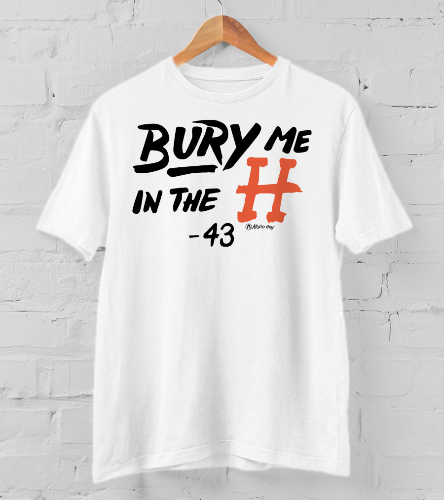 Bury Me In The H 43 Átalo Hoy T-Shirt