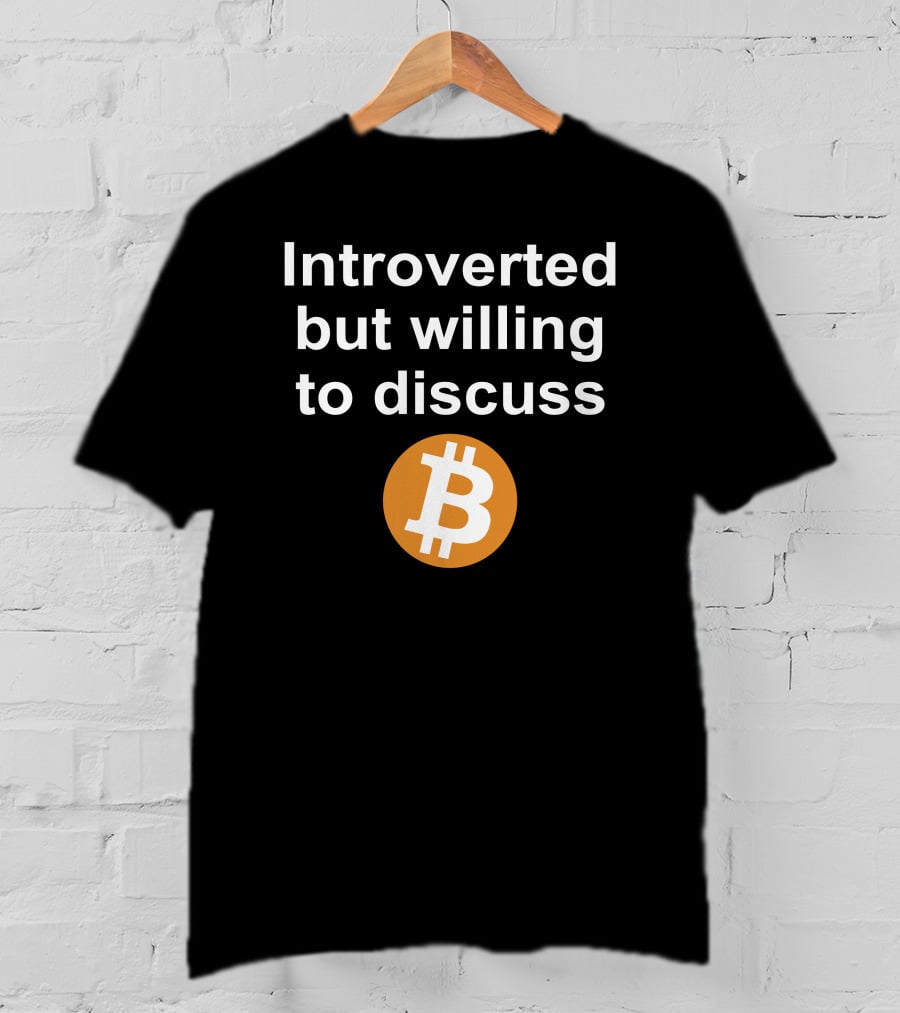 Introverted But Willing To Discuss Bitcoin Cryptocurrency T-Shirt