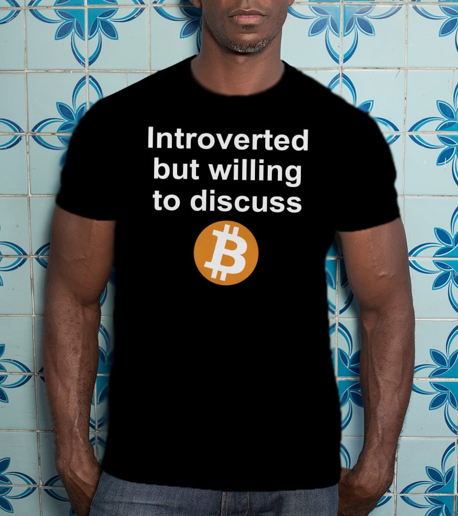 Introverted But Willing To Discuss Bitcoin Cryptocurrency T-Shirt