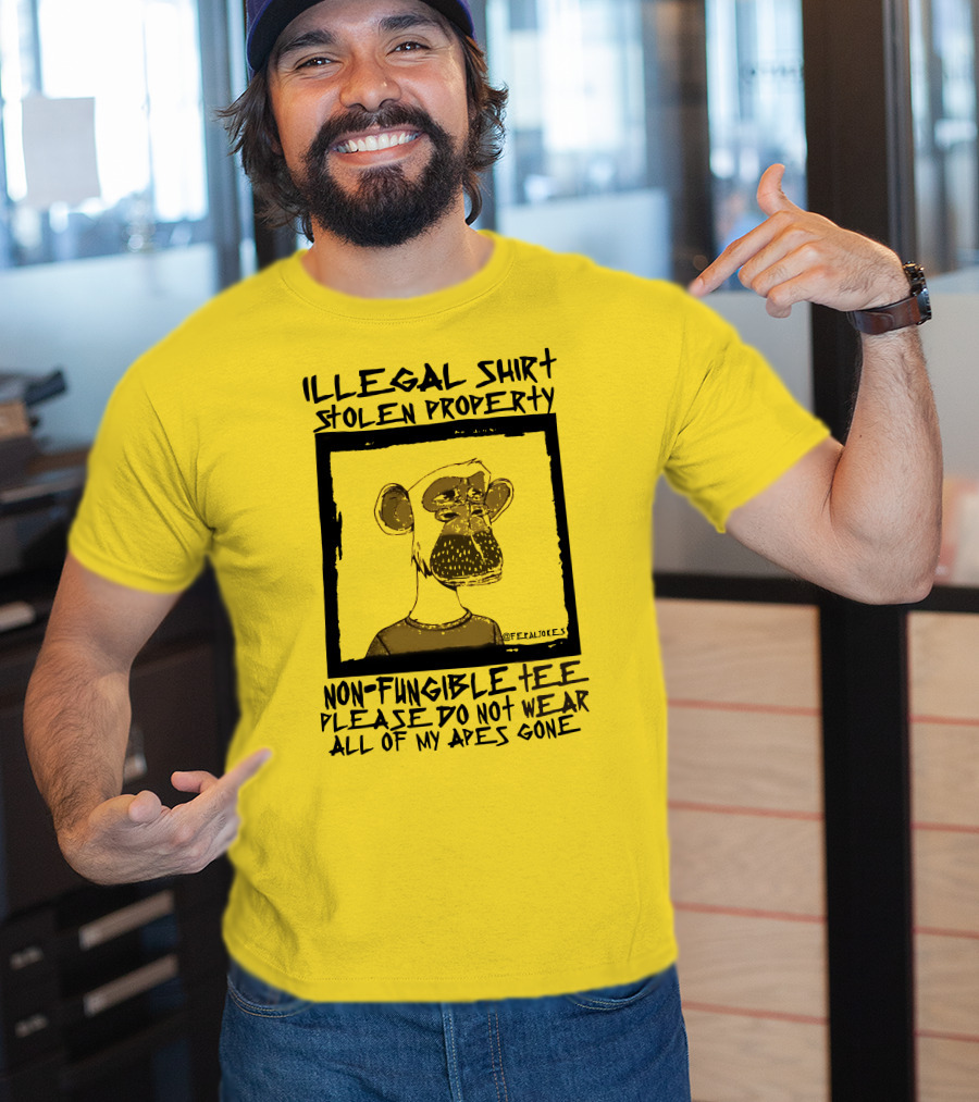 Illegal Stolen Property Non-Fungible Tee Please Do Not Wear All Of My Apes Gone T-Shirt
