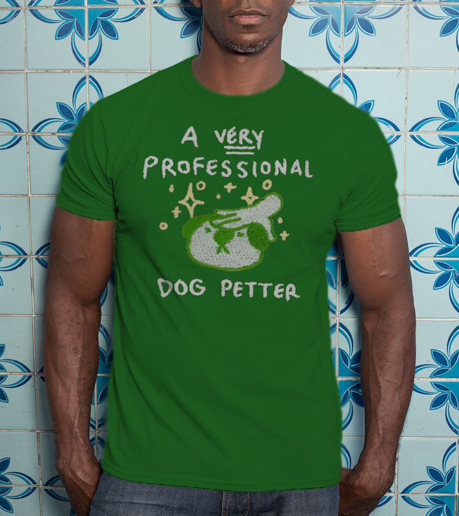 A Very Professional Dog Petter T-Shirt