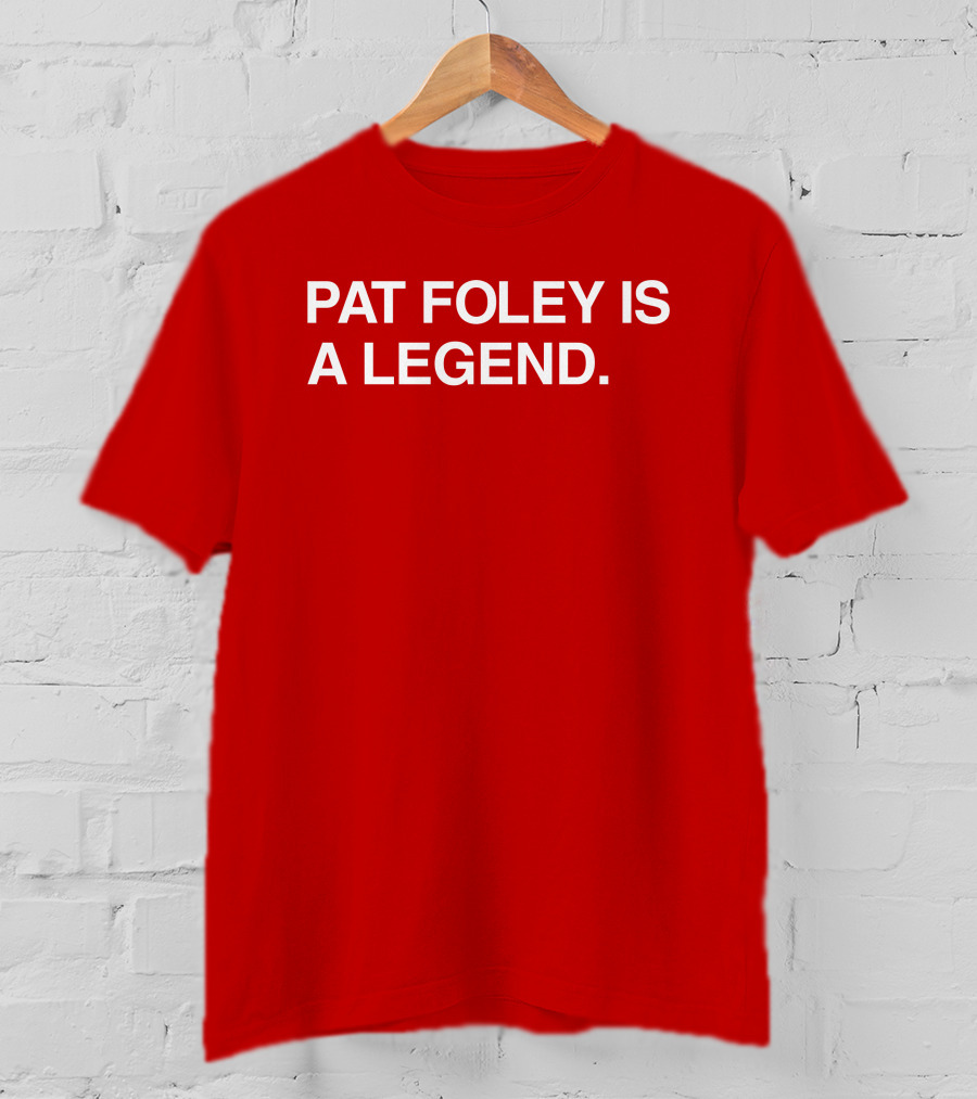 Pat Foley Is A Legend T-Shirt