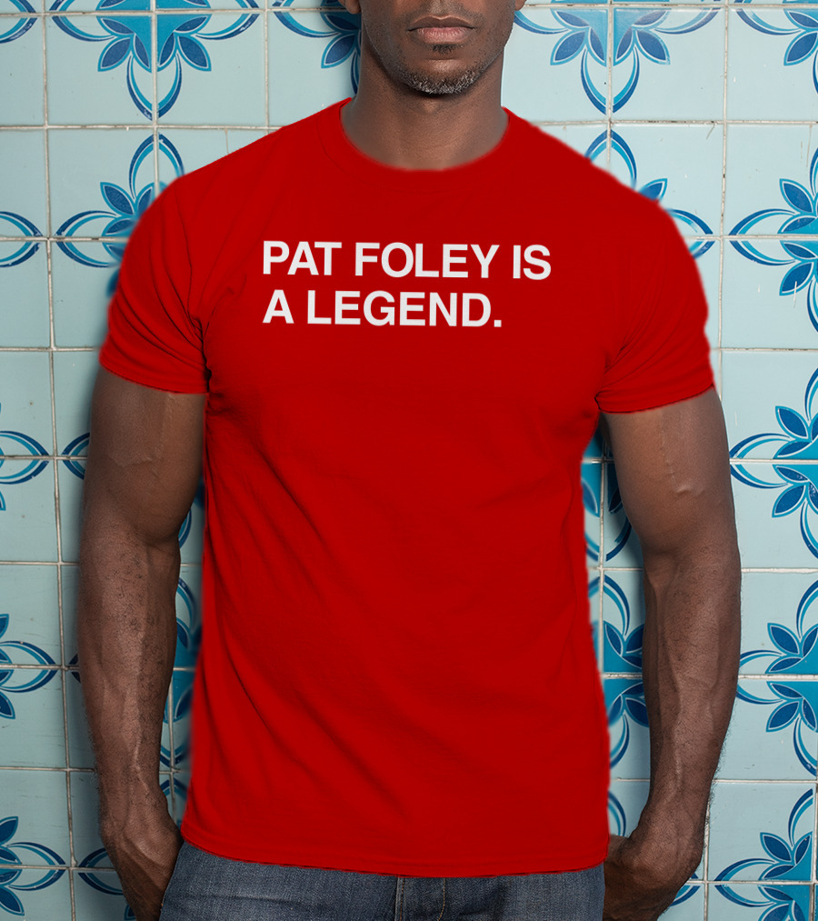 Pat Foley Is A Legend T-Shirt
