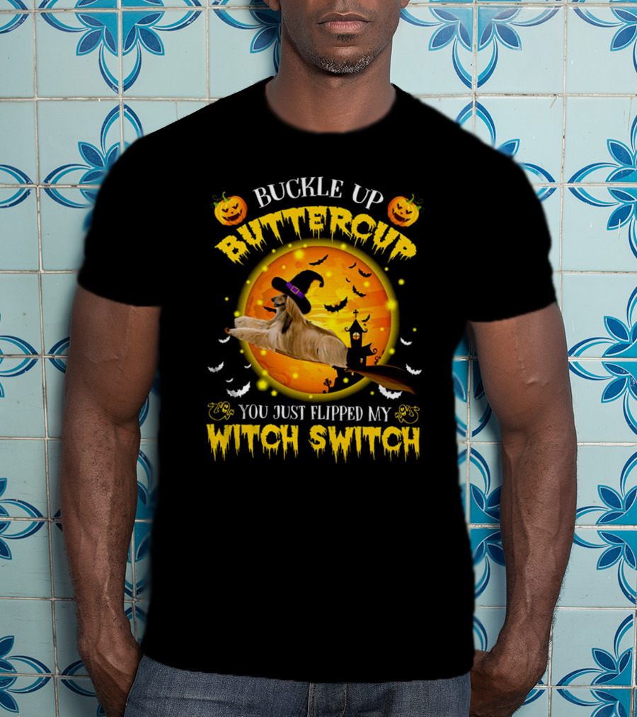 Buckle Up Buttercup You Just Flipped My Witch Switch Afghan Hound Halloween T-Shirt