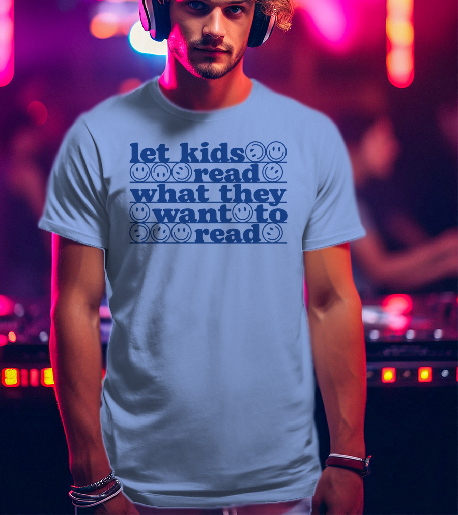 Let Kids Read What They Want To Read Smiley Faces T-Shirt
