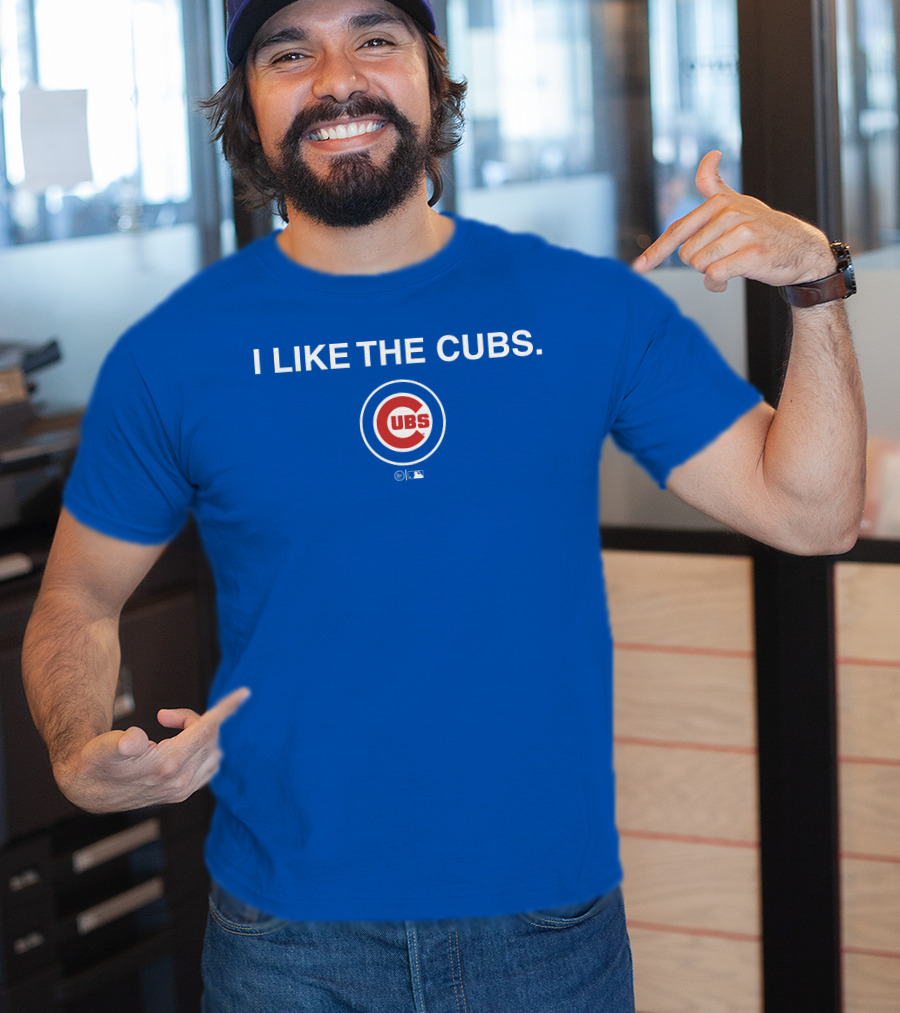 I Like The Cubs MLB T-Shirt