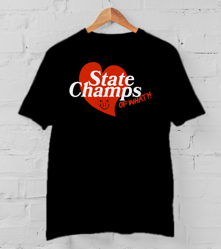 State Champs Heart Emblem Of What? T-Shirt