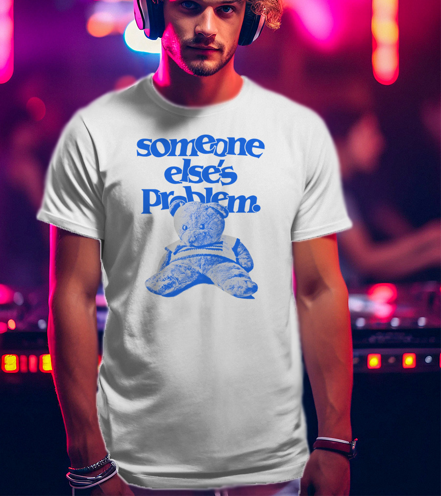 Someone Else's Problem Blue Teddy Bear Ruel Store T-Shirt