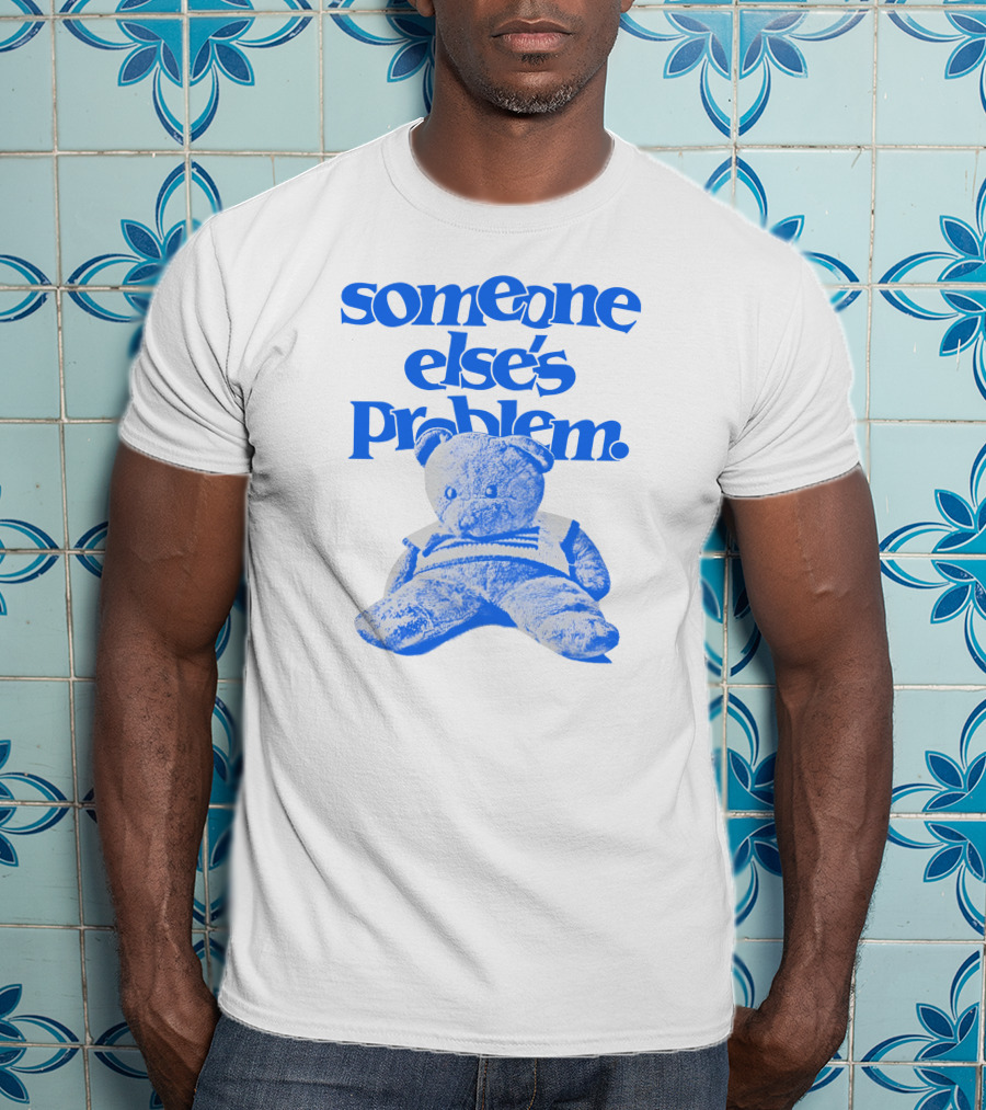 Someone Else's Problem Blue Teddy Bear Ruel Store T-Shirt