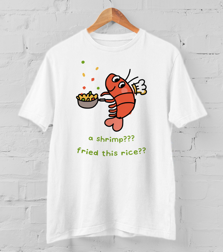 Liliuhms Shop A Shrimp Fried This Rice A Shrimp Fried This Rice?? T-Shirt