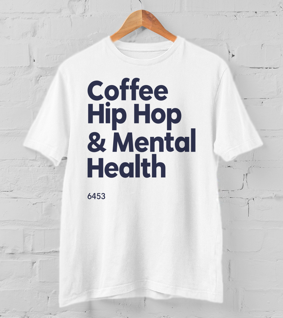 Coffee Hip Hop And Mental Health 6453 T-Shirt
