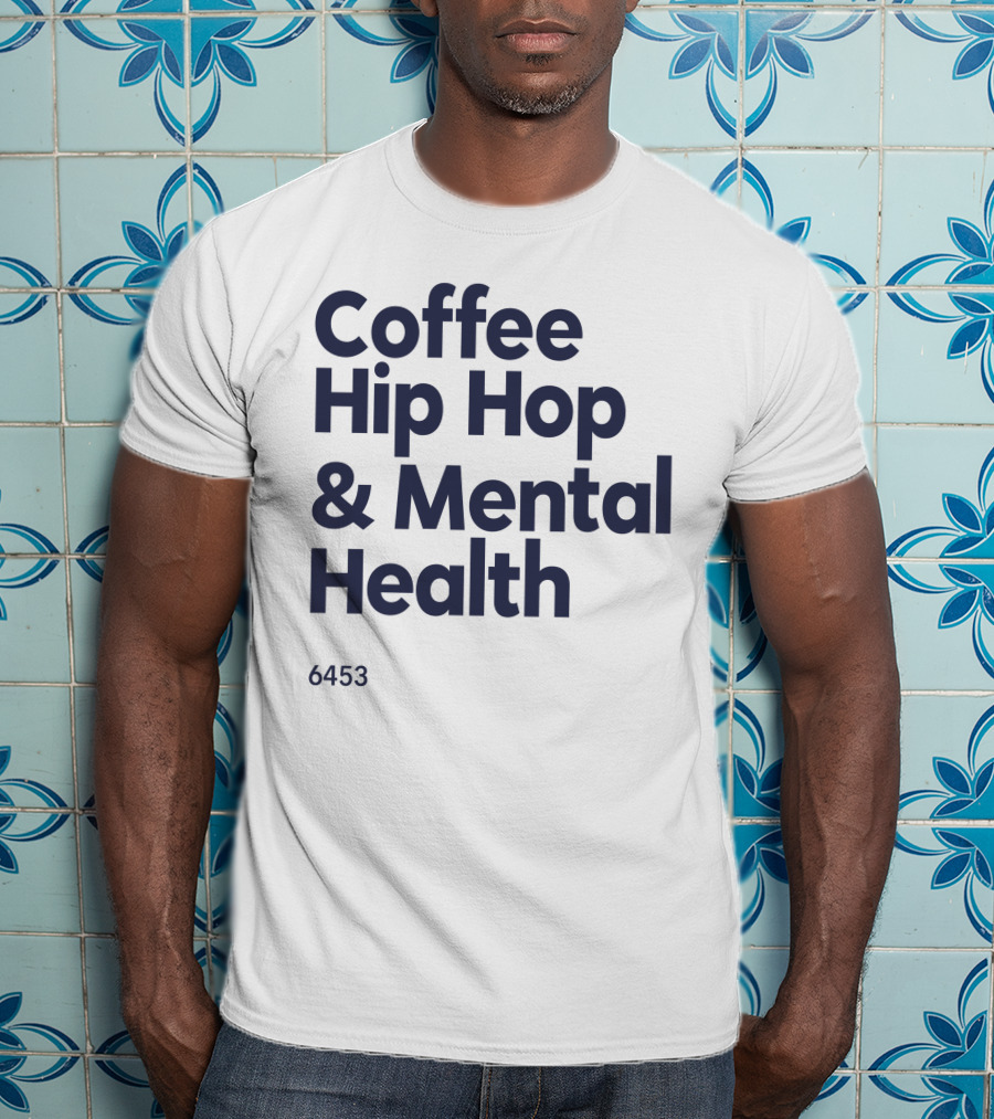 Coffee Hip Hop And Mental Health 6453 T-Shirt