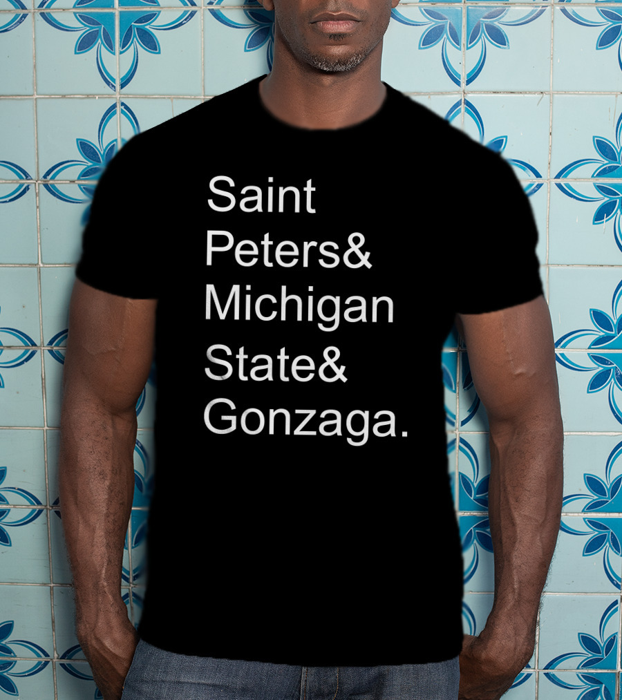 Saint Peters Michigan State Gonzaga College Basketball Teams T-Shirt