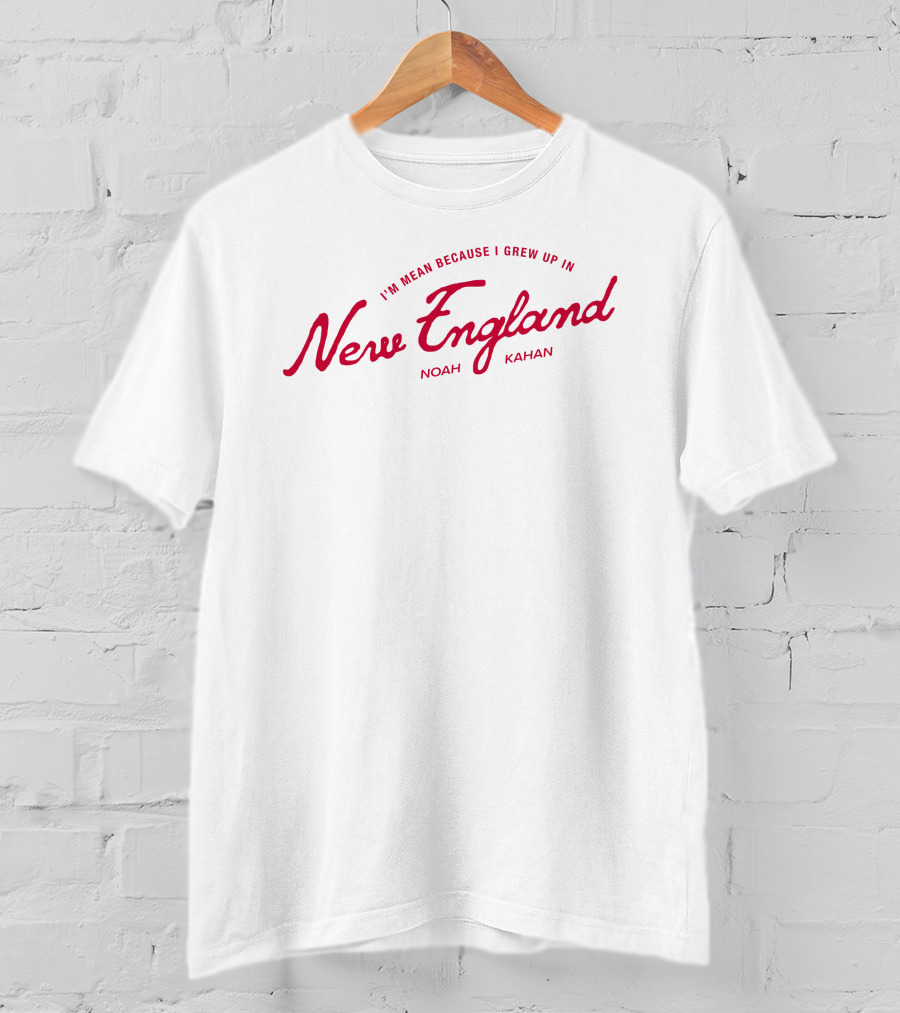 I'm Mean Because I Grew Up In New England Noah Kahan T-Shirt