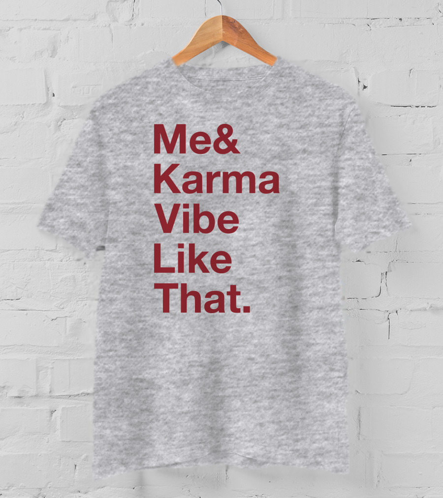 Me And Karma Vibe Like That Text T-Shirt
